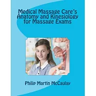 Medical Massage Care&rsquo;s Anatomy and Kinesiology for Massage Exams
