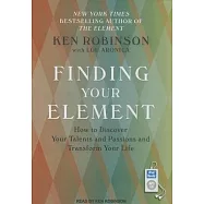 Finding Your Element: How to Discover Your Talents and Passions and Transform Your Life