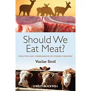 Should We Eat Meat?: Evolution and Consequences of Modern Carnivory
