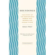 Soundings: The Story of the Remarkable Woman Who Mapped the Ocean Floor