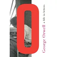 George Orwell: A Life in Letters