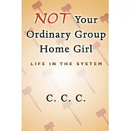 Not Your Ordinary Group Home Girl: Life in the System