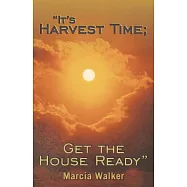 It’s Harvest Time; Get the House Ready