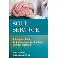 Soul Service: A Hospice Guide to the Emotional and Spiritual Care for the Dying