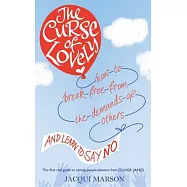 The Curse of Lovely: How to Break Free from the Demands of Others and Learn How to Say No