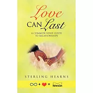 Love Can Last: A Common Sense Guide to Relationships