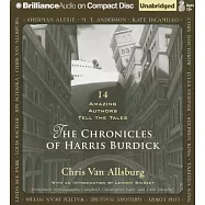 The Chronicles of Harris Burdick: 14 Amazing Authors Tell the Tales