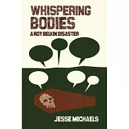 Whispering Bodies: A Roy Belkin Disaster