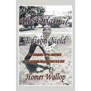 The Original Edison Field: The Summer of &rsquo;51 Inspires the Dreams of a 10-Year-Old Boy