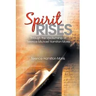 Spirit Rises: Through the Mediumship of Terence Michael Hamilton-morris
