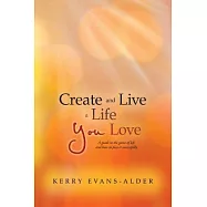 Create and Live a Life You Love: A Guide to the Game of Life and How to Play It Successfully
