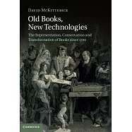 Old Books, New Technologies: The Representation, Conservation and Transformation of Books Since 1700