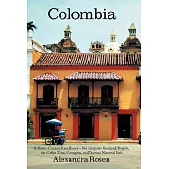 Colombia: A Rosen-Cooney Travel Story-No Passports Required: Bogota, the Coffee Zone, Cartagena, and Tayrona National