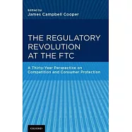 The Regulatory Revolution at the FTC: A Thirty-Year Perspective on Competition and Consumer Protection