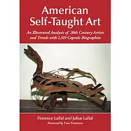 American Self-Taught Art: An Illustrated Analysis of 20th Century Artists and Trends with 1,319 Capsule Biographies