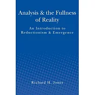 Analysis & the Fullness of Reality: An Introduction to Reductionism & Emergence