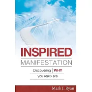 Inspired Manifestation: Discovering Why You Really Are