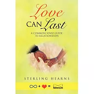 Love Can Last: A Common Sense Guide to Relationships