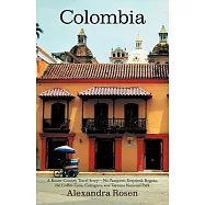 Colombia: A Rosen-Cooney Travel Story-No Passports Required: Bogota, the Coffee Zone, Cartagena, and Tayrona National