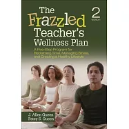 The Frazzled Teacher’s Wellness Plan: A Five-Step Program for Reclaiming Time, Managing Stress, and Creating a Healthy Lifestyle