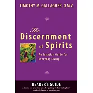 The Discernment of Spirits: A Reader&rsquo;s Guide: An Ignatian Guide for Everyday Living