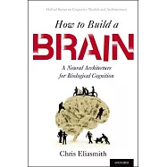 How to Build a Brain: A Neural Architecture for Biological Cognition