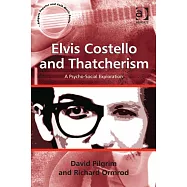 Elvis Costello and Thatcherism: A Psycho-Social Exploration. by David Pilgrim, Richard Ormrod