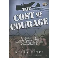 The Cost of Courage: Two Brothers in the Aerial Theaters of WWII and the Psychological Aftermath of Years of Captivity