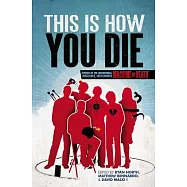 This is How You Die: Stories of the Inscrutable, Infallible, Inescapable Machine of Death