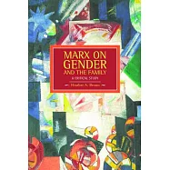 Marx on Gender and the Family: A Critical Study