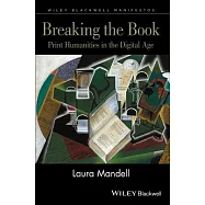 Breaking the Book: Print Humanities in the Digital Age