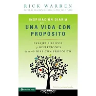 Inspiracion diaria para una vida con proposito / Daily Inspiration for the Purpose Driven Life: Pasajes Biblicos Y