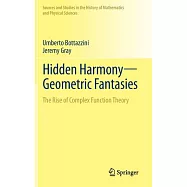Hidden Harmony--Geometric Fantasies: The Rise of Complex Function Theory