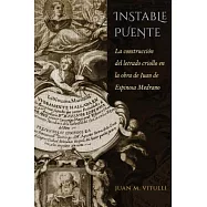Instable Puente: La construccion del letrado criollo en la obra de Juan de Espinosa Medrano