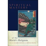 Spiritual Masters of the World&rsquo;s Religions