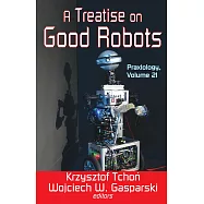 A Treatise on Good Robots: Praxiology