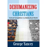 Dehumanizing Christians: Cultural Competition in a Multicultural World