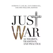 Just War: Authority, Tradition, and Practice