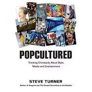 Popcultured: Thinking Christianly about Style, Media and Entertainment