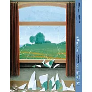 A Window on the World: From Durer to Mondrian and Beyond: Looking Through the Window of Art from the Renaissance to