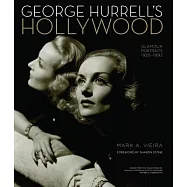 George Hurrell’s Hollywood: Glamour Portraits 1925-1992: Images from the Collections of Michael H. Epstein & Scott E. Schwimer Adn Ben S. Carbonet