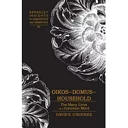 Oikos - Domus - Household: The Many Lives of a Common Word
