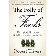The Folly of Fools: The Logic of Deceit and Self-Deception in Human Life