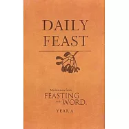 Daily Feast: Meditations from Feasting on the Word: Year A