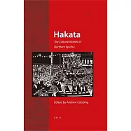 Hakata: The Cultural Worlds of Northern Kyushu