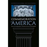 Commemoration in America: Essays on Monuments, Memorialization, and Memory
