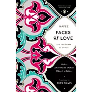 Faces of Love: Hafez and the Poets of Shiraz (Penguin Classics Deluxe Edition)