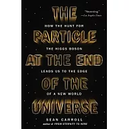 The Particle at the End of the Universe: How the Hunt for the Higgs Boson Leads Us to the Edge of a New World