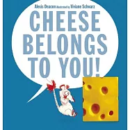 Cheese Belongs to You!