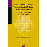 Mechanisms of Exchange: Transmission in Medieval Art and Architecture of the Mediterranean, ca. 1000-1500
